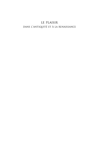 Le plaisir dans l'Antiquité et à la Renaissance