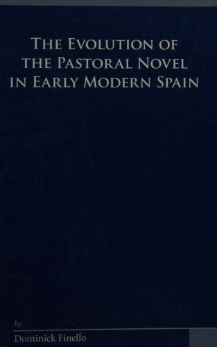 The Evolution of the Pastoral Novel in Early Modern Spain