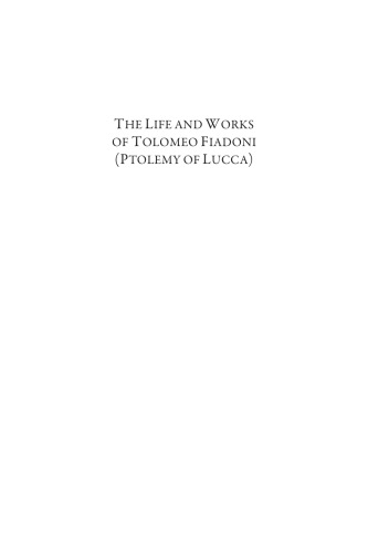 The Life and Works of Tolomeo Fiadoni (Ptolemy of Lucca)