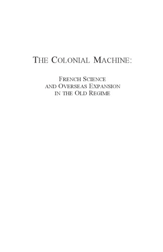 The Colonial Machine English; French: French Science and Overseas Expansion in the Old Regime