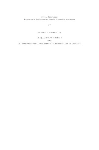 Hervaeus Natalis O.P. De quattuor materiis sive Determinationes contra magistrum Henricum de Gandavo. Vol. I: De formis (together with his 'De unitate formae substantialis in eodem supposito'). A critical Edition from Selected Manuscripts