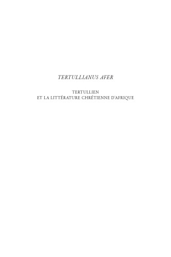Tertullianus Afer: Tertullien et la littérature chrétienne d'Afrique