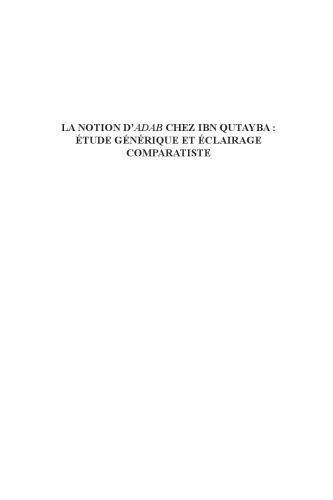 La notion d'adab chez Ibn Qutayba: Etude générique et éclairage comparatiste