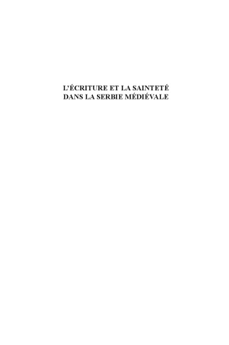 L’écriture et la sainteté dans la Serbie médiévale French: Étude d’hagiographie