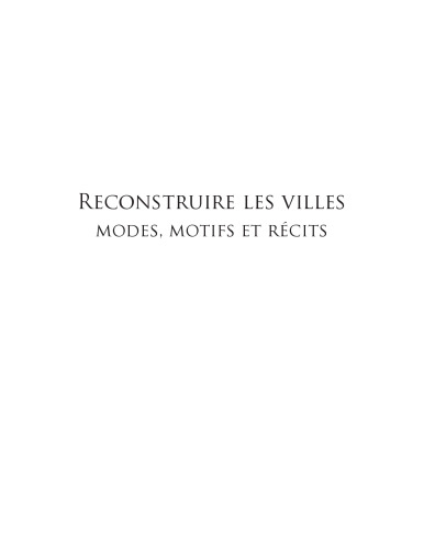 Reconstruire les villes. Modes, motifs et récits
