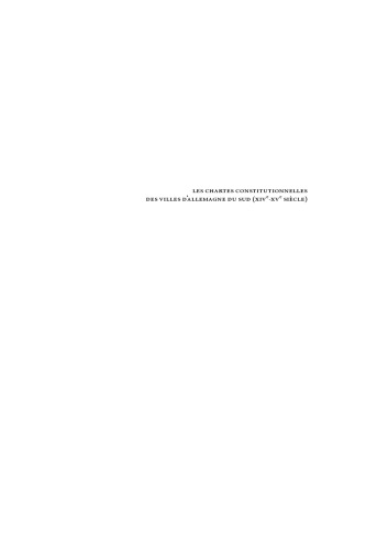 Les chartes constitutionnelles des villes d'Allemagne du Sud (XIVe-XVe siècle)