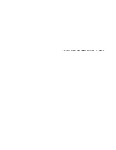 Late Medieval and Early Modern Libraries: Knowledge Repositories, Guardians of Tradition and Catalysts of Change