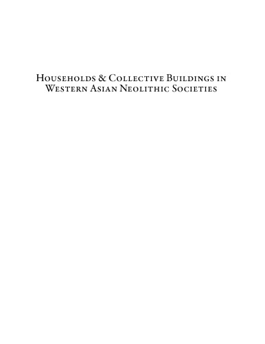 Households & Collective Buildings in Western Asian Neolithic Societies
