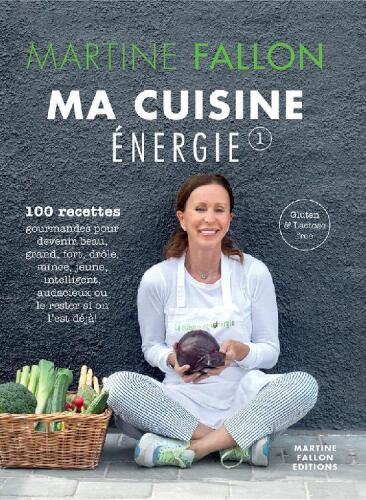 Ma cuisine energie, 100 recettes gourmandes pour une alimentation saine au quotidien