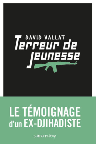 Terreur de jeunesse: le témoignage d'un ex-djihadiste