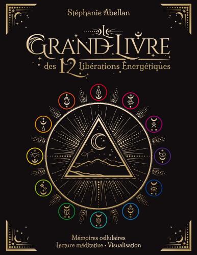 Le grand livre des 12 libérations énergétiques