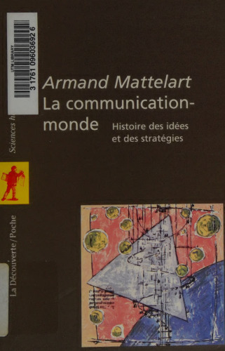 La Communication-monde : Histoire des idees et des strategies