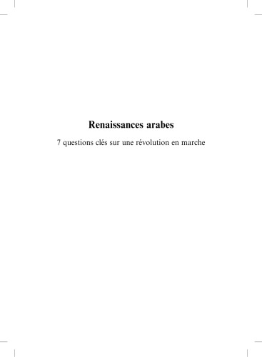 Renaissances arabes : 7 questions clés sur des révolutions en marche