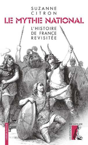 Le mythe national. L'histoire de France revisitée