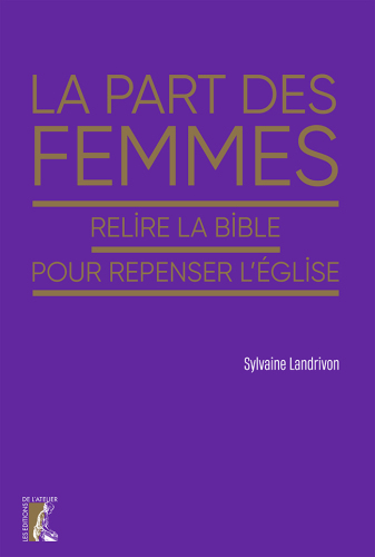 La part des femmes. Relire la Bible pour repenser l'église