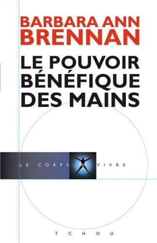 Le pouvoir bénéfique des mains (Hands of light)