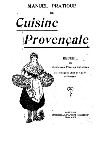 Manuel pratique de cuisine provençale: recueil des meilleures recettes culinaires des principaux chefs de cuisine de Provence