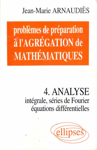 Analyse : Intégrale, séries de Fourier, équations différentielles