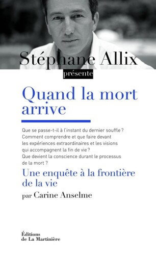 Quand la mort arrive. Une enquête aux frontières de la vie