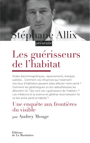 Les guérisseurs de l'habitat. Une enquête aux frontières du visible