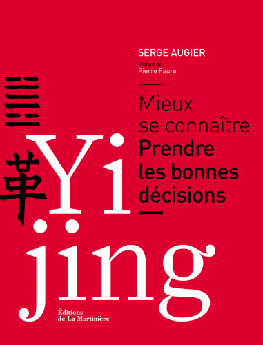 Yi Jing. Mieux se connaitre, prendre les bonnes décisions