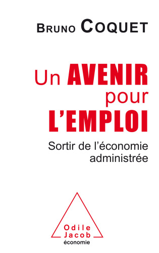 Un avenir pour l'emploi : sortir de l'économieadministrée