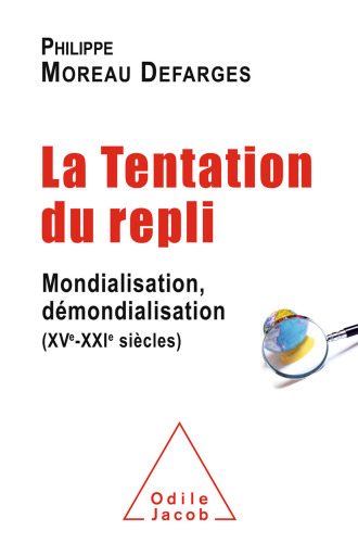 La Tentation du repli - Mondialisation démondialisation XVe-XXIe siècles