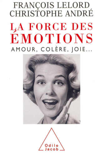 La Force des émotions: Amour, colère, joie…