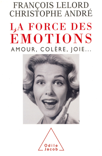La Force des émotions: Amour, colère, joie...