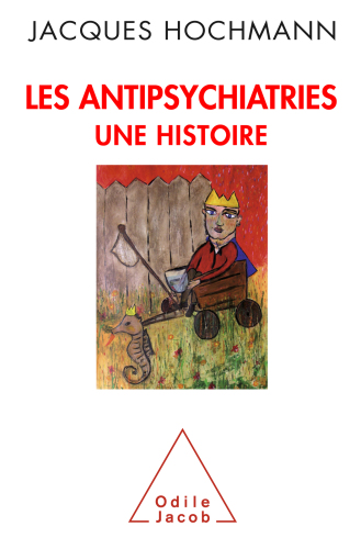 Les Antipsychiatries : Une histoire
