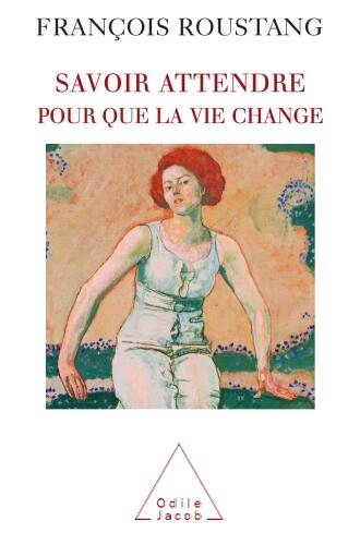 Savoir attendre pour que la vie change