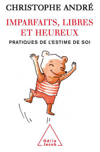Imparfaits, libres et heureux: Pratiques de l’estime de soi