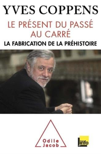 Le présent du passé au carré : la fabrication de la préhistoire