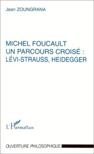 Michel Foucault: un parcours croisé : Lévi-Strauss, Heidegger