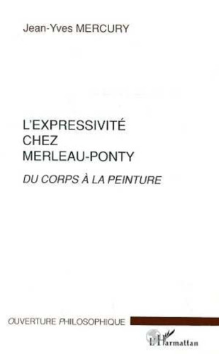 L'expressivité chez Merleau-Ponty: du corps à la peinture