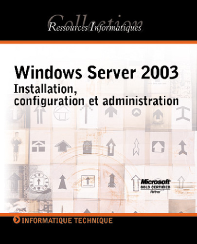 Windows Server 2003 : installation, configuration et administration