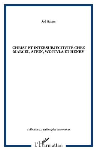 Christ et intersubjectivité chez Marcel, Stein, Wojtyla et Henry