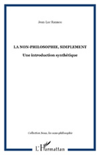 La non-philosophie, simplement: une introduction synthétique