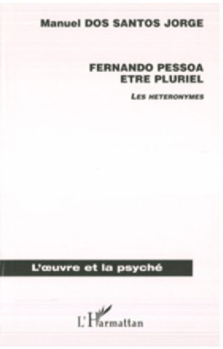 Fernando Pessoa, être pluriel: les hétéronymes