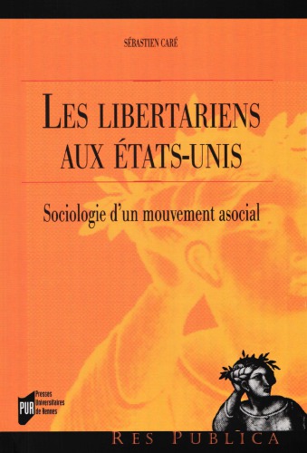 Les libertariens aux États-Unis : Sociologie d'un mouvement asocial