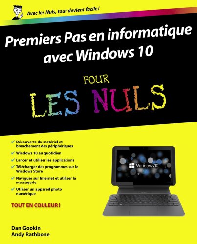 Premiers pas en informatique avec Windows 10 pour les Nuls