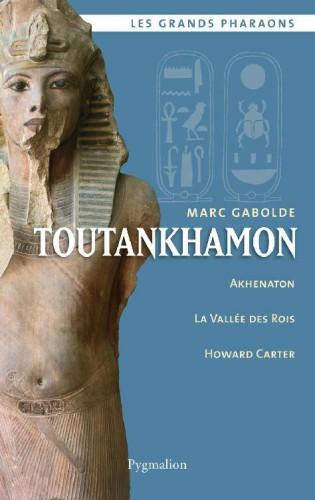 Toutankhamon - Akhenaton, La vallée des rois, Howard Carter - Les grands Pharaons