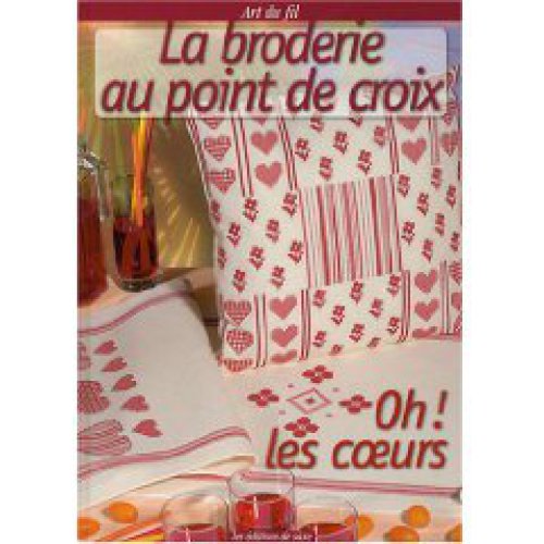 Oh! les coeurs: la broderie au point de croix