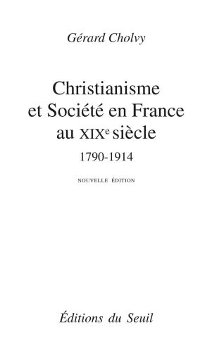 Etre chrétien en France au XIXe siècle (1790-1914) (French Edition)