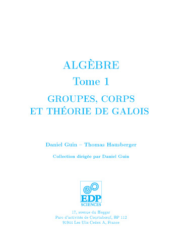 Algèbre T1: Groupes, corps et théorie de Galois