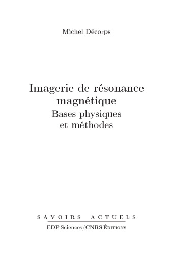 Imagerie de résonance magnétique: Bases physiques et méthodes