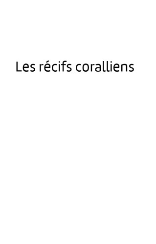 Les récifs coralliens