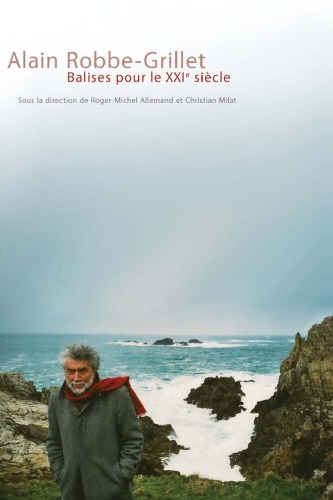 Alain Robbe-Grillet: balises pour le XXIe siècle