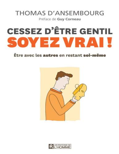 Cessez d'être gentil, soyez vrai!