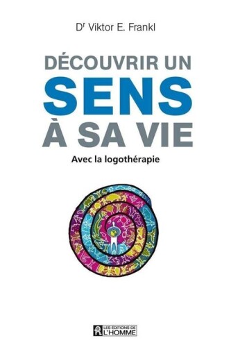 Découvrir un sens à sa vie avec la logothérapie